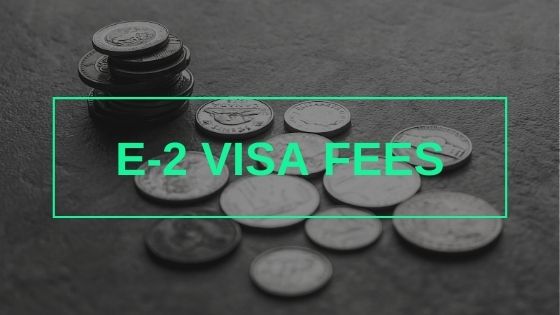 E-2 Visa Fees 2020