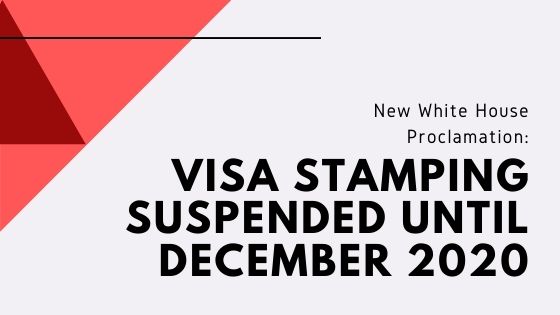 Visa Stamping Suspended Until December 2020